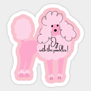 Oy With The Poodles Sticker